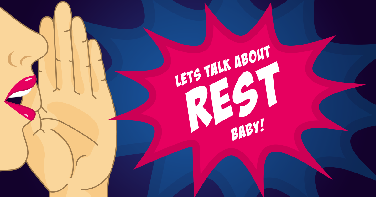 lets talk about rest, baby!